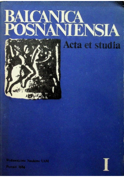 Balcanica Posnaniensia  Acta et studia I