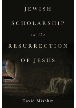 Jewish Scholarship on the Resurrection of Jesus