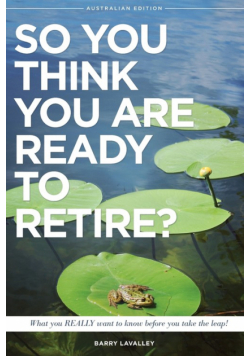 So You Think You Are Ready To Retire? Australian Edition