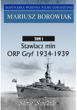 Stawiacz min ORP GRYF 1934-1939 Tom 1