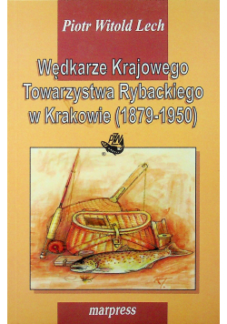 Wędkarze Krajowego Towarzystwa Rybackiego w Krakowie (1879 - 1950)