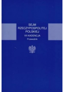 Sejm Rzeczypospolitej Polskiej VII Kadencja Przewodnik