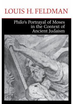 Philo's Portrayal of Moses in the Context of Ancient Judaism