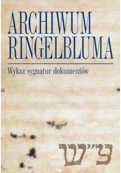 Archiwum Ringelbluma Konspiracyjne Archiwum Getta Warszawy Wykaz sygnatur dokumentów z Archiwum Ri