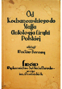 Antologja liryki polskiej Od Kochanowskiego do Staffa 1930