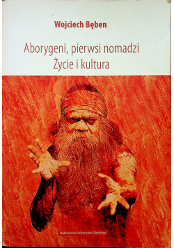 Aborygeni pierwsi nomadzi Życie i kultura