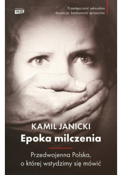 Epoka milczenia Przedwojenna Polska o której wstydzimy się mówić