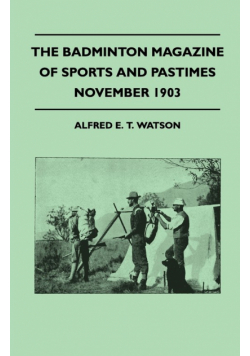 The Badminton Magazine of Sports and Pastimes - November 1903 - Containing Chapters on