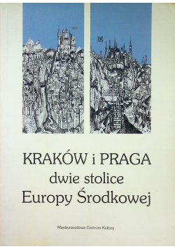 Kraków i Praga dwie stolice Europy Środkowej