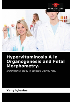 Hypervitaminosis A in Organogenesis and Fetal Morphometry.