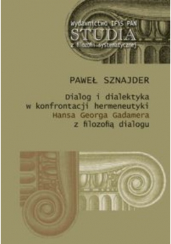 Dialog i dialektyka w konfrontacji hermeneutyki Hansa Georga Gadamera z filozofią dialogu