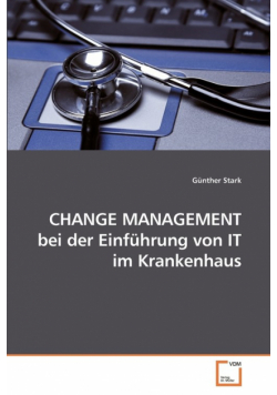 CHANGE MANAGEMENT bei der Einführung von             IT im Krankenhaus