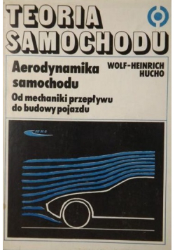 Teoria samochodu Aerodynamika samochodu Od mechaniki przepływu do budowy pojazdu