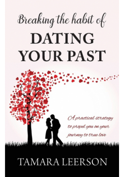 Breaking the Habit of Dating Your Past