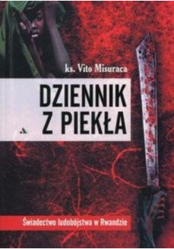 Dziennik z piekła Świadectwo ludobójstwa w Rwandzie