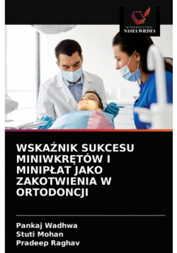 Wskaźnik Sukcesu Miniwkrętów I Minipłat Jako Zakotwienia W Ortodoncji