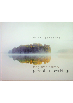 Magiczne sekrety powiatu drawskiego