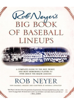 Rob Neyer's Big Book of Baseball Lineups