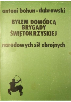 Byłem dowódcą Brygady Świętokrzyskiej