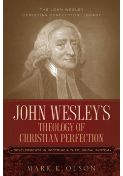 John Wesley's Theology of Christian Perfection