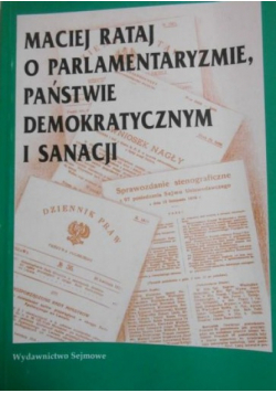 O parlamentaryzmie państwie demokratycznym i sanacji
