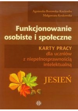 Funkcjonowanie osobiste i społeczne Karty pracy dla uczniów z niepełnosprawnością intelektualną Jesień