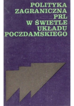Polityka zagraniczna PRL w świetle Układu Poczdamskiego