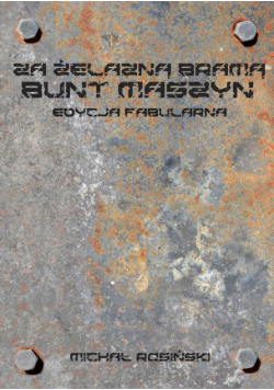 Za żelazną bramą. Bunt maszyn. Edycja fabularna