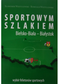 Sportowym szlakiem Bielsko-Biała - Białystok