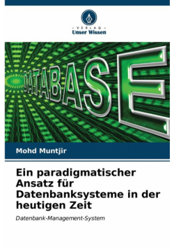 Ein paradigmatischer Ansatz für Datenbanksysteme in der heutigen Zeit