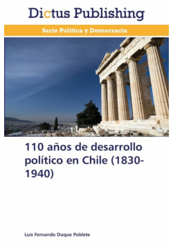 110 años de desarrollo político en Chile (1830-1940)