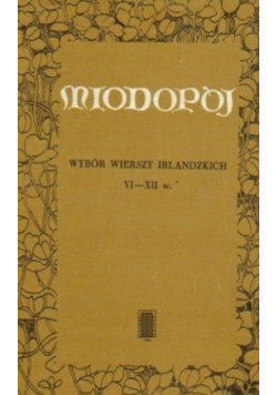 Miodopój Wybór wierszy irlandzkich VI XII w