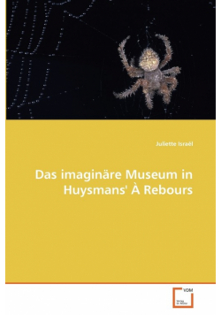 Das Imaginare Museum in Huysmans'' a Rebours