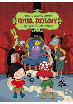 Hotel Dziwny T.3 Jego Wysokość Król Grzybów