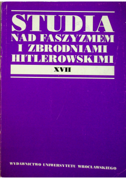 Studia nad faszyzmem i zbrodniami hitlerowskimi tom XVII