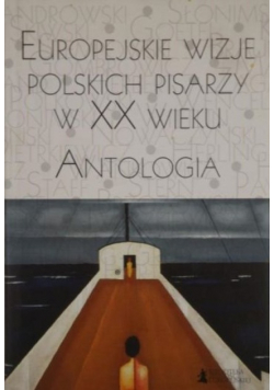 Europejskie wizje polskich pisarzy w XX wieku