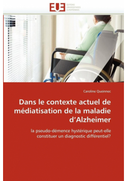 Dans le contexte actuel de médiatisation de la maladie d''alzheimer