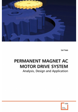 PERMANENT MAGNET AC MOTOR DRIVE SYSTEM - Analysis, Design and Application