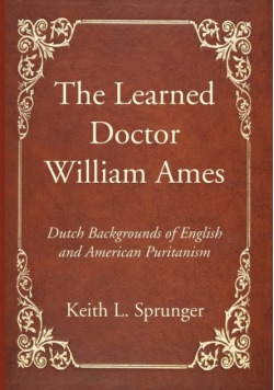 The Learned Doctor William Ames