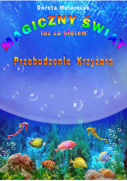 Magiczny świat tuż za płotem 3. Przebudzenie Krzyżara