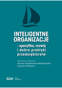 Inteligentne organizacje - specyfika, rozwój i dobre praktyki przedsiębiorców