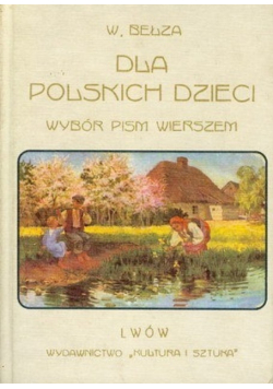 Dla polskich dzieci wybór pism wierszem (reprint)