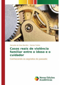 Casos reais de violência familiar entre o idoso e o cuidador