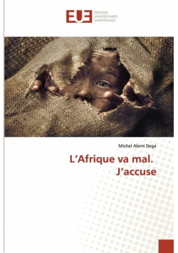 L'Afrique va mal. J'accuse