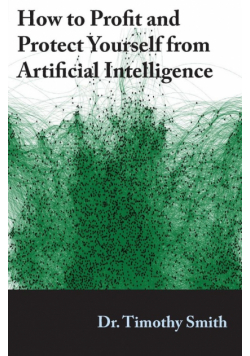 How to Profit and Protect Yourself from Artificial Intelligence