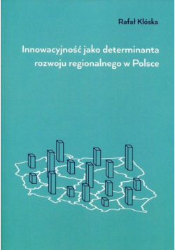 Innowacyjność jako determinanta rozwoju regionalnego w Polsce