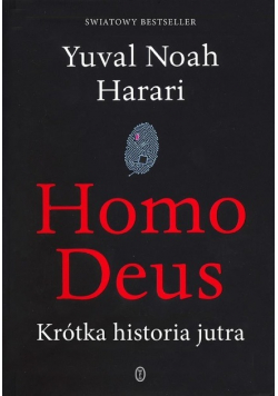 Homo Deus Krótka historia jutra