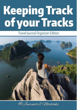 Keeping Track of your Tracks. Travel Journal Organizer Edition.