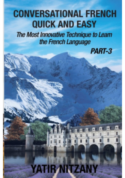 Conversational French Quick and Easy - PART III