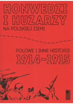 Honwedzi i huzarzy na polskiej ziemi